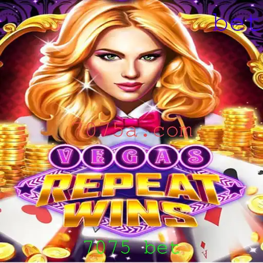Descubra o Empolgante Mundo de VegasRepeatWins: O Jogo de Apostas 7075 Bet